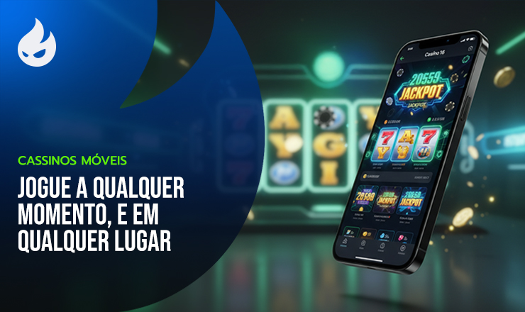 Cassinos Móveis: Jogue a Qualquer Momento e em Qualquer Lugar