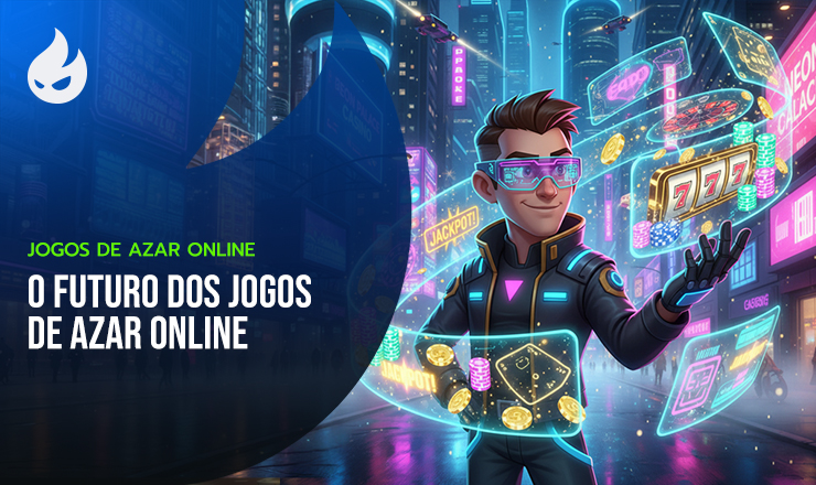 O Futuro dos Jogos de Azar Online