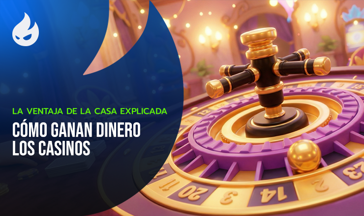 La Ventaja de la Casa Explicada: Cómo Ganan Dinero los Casinos