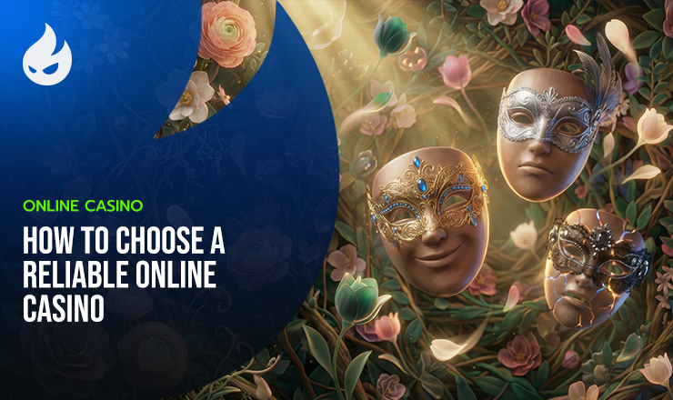 How to Choose a Reliable Online Casino