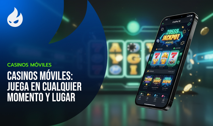Casinos móviles: juega en cualquier momento y lugar